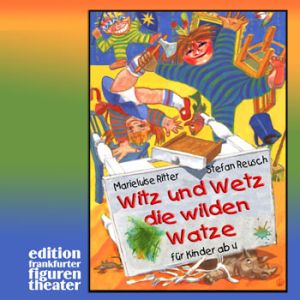 Witz und Wetz, die wilden Watze