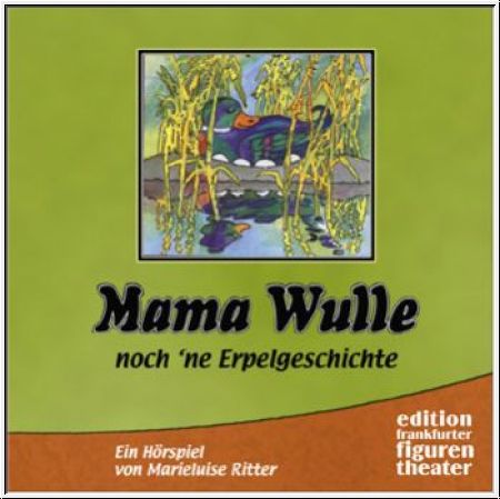 Mama Wulle - noch 'ne Erpelgeschichte